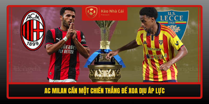 Nhận Định Soi Kèo AC Milan Vs Lecce, 01h45 Ngày 21/9 1 Ac Milan Can Mot Chien Thang De Xoa Diu Ap Luc