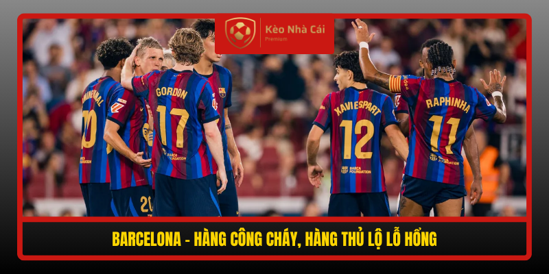 Nhận định Barcelona vs Real Madrid - Camp Nou chờ Siêu kinh điển 2 Barcelona Hang Cong Chay Hang Thu Lo Lo Hong