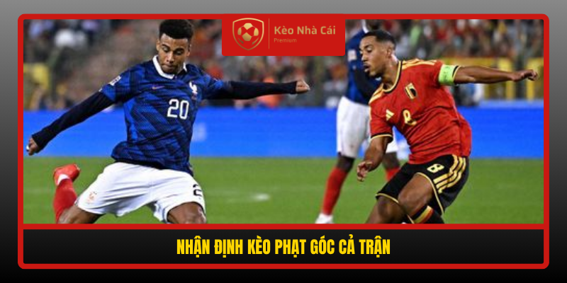 Soi Kèo Phạt Góc Pháp vs Italia, 01h45 Ngày 3/10 4 Nhan Dinh Keo Phat Goc Ca Tran