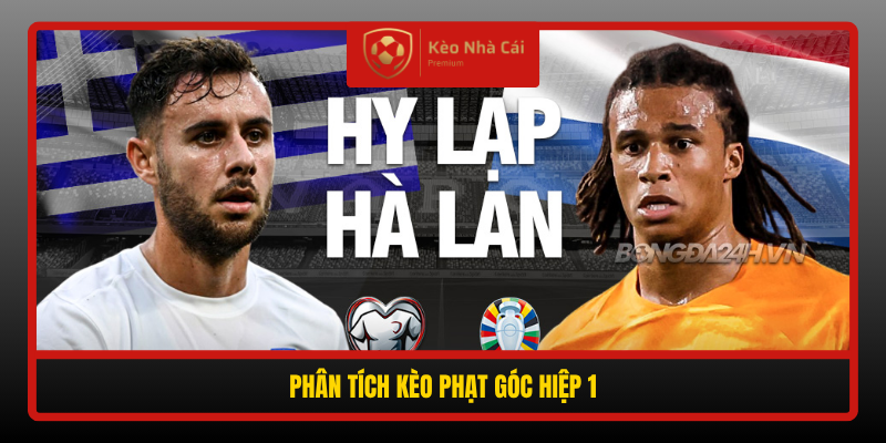Soi Kèo Phạt Góc Hy Lạp Vs Hà Lan, 01h45 Ngày 2/10 3 Phan Tich Keo Phat Goc Hiep 1