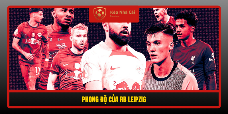 Soi kèo Real Madrid vs Leipzig - Los Blancos chiếm ưu thế tại Bernabeu 2 Phong Do Cua Rb Leipzig