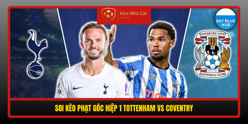 Soi Keo Phat Goc Hiep 1 Tottenham Vs Coventry